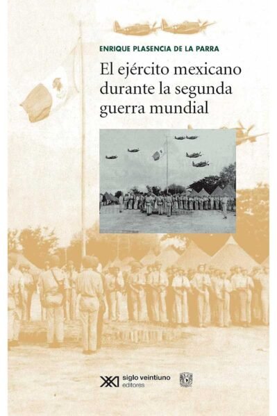 El Ejercito Mexicano durante la Segunda Guerra Mundial